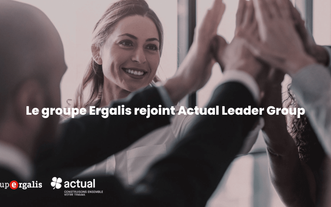 Le groupe Ergalis rejoint Actual Leader Group